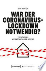War der Coronavirus-Lockdown notwendig? : Versuch einer wissenschaftlichen Antwort /