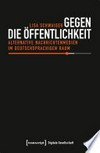 Gegen die Öffentlichkeit : alternative Nachrichtenmedien im deutschsprachigen Raum /