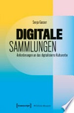 Digitale Sammlungen : Anforderungen an das digitalisierte Kulturerbe /