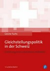 Gleichstellungspolitik in der Schweiz : Einführung eines umstrittenen Politikfeld /