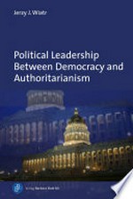 Political leadership between democracy and authoritarianism : comparative and historical perspectives /