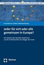Jeder für sich oder alle gemeinsam in Europa? : die Debatte über Identität, Wohlstand und die institutionellen Grundlagen der Union /