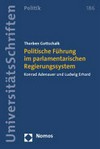 Politische Führung im parlamentarischen Regierungssystem : Konrad Adenauer und Ludwig Erhard /