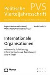 Internationale Organisationen : Autonomie, Politisierung, interorganisationale Beziehungen und Wandel /