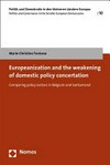 Europeanization and the weakening of domestic policy concertation : comparing policy sectors in Belgium and Switzerland /