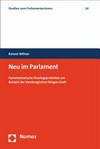 Neu im Parlament : parlamentarische Einstiegspraktiken am Beispiel der Hamburgischen Bürgerschaft /