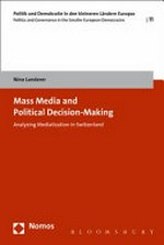 Mass media and political decision-making : analyzing mediatization in Switzerland /