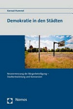 Demokratie in den Städten : Neuvermessung der Bürgerbeteiligung, Stadtentwicklung und Konversion /