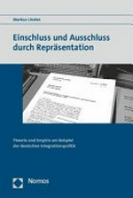 Einschluss und Ausschluss durch Repräsentation : Theorie und Empirie am Beispiel der deutschen Integrationspolitik /