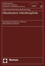 Obsoleszenz interdisziplinär : vorzeitiger Verschleiss aus Sicht von Wissenschaft und Praxis /