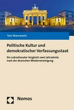 Politische Kultur und demokratischer Verfassungsstaat : ein subnationaler Vergleich zwei Jahrzehnte nach der deutschen Wiedervereinigung /