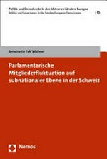 Parlamentarische Mitgliederfluktuation auf subnationaler Ebene in der Schweiz /