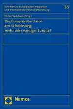 Die Europäische Union am Scheideweg : mehr oder weniger Europa? /