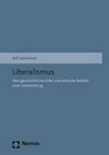 Liberalismus : ideengeschichtliches Erbe und politische Realität einer Denkrichtung /