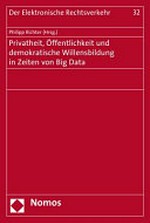 Privatheit, Öffentlichkeit und demokratische Willensbildung in Zeiten von Big Data /