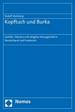 Kopftuch und Burka : Laizität, Toleranz und religiöse Homogenität in Deutschland und Frankreich /