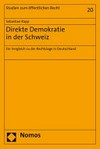 Direkte Demokratie in der Schweiz : ein Vergleich zu der Rechtslage in Deutschland /