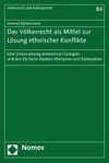 Das Völkerrecht als Mittel zur Lösung ethnischer Konflikte : eine Untersuchung anhand von Georgien und den De-facto-Staaten Abchasien und Südossetien /