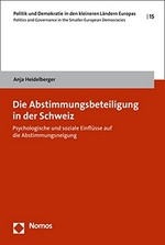 Die Abstimmungsbeteiligung in der Schweiz : dieses Buch liefert eine theoretisch und methodisch ausgereifte, umfassende Analyse der Determinanten der Abstimmungsbeteiligung /