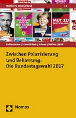 Zwischen Polarisierung und Beharrung : die Bundestagswahl 2017 /