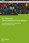 Zur Ökonomie gemeinwohlorientierter Medien : Massenkommunikation in Deutschland, Österreich und der Schweiz /