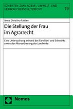 Die Stellung der Frau im Agrarrecht : eine Untersuchung anhand des Familien- und Erbrechts sowie der Alterssicherung der Landwirte /