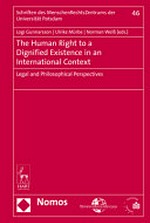 The human right to a dignified existence in an international context : legal and philosophical perspectives /