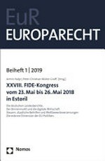 XXVIII. FIDE-Kongress vom 23. Mai bis 26. Mai 2018 in Estoril : die deutschen Landesberichte : der Binnenmarkt und die digitale Wirtschaft, Steuern, staatliche Beihilfen und Wettbewerbsverzerrungen, die externe Dimension der EU-Politiken /