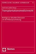 Transplantationsmedizinrecht : Beiträge zur aktuellen Diskussion um die Widerspruchslösung /