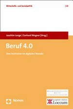 Beruf 4.0 : eine Institution im digitalen Wandel /