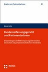 Bundesverfassungsgericht und Parlamentarismus : Entscheidungen seit 1975 im Spannungsfeld zwischen klassischem und parteiendemokratischem Verständnis /