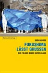 Fukushima lässt grüssen : die Folgen eines Super-GAUs /