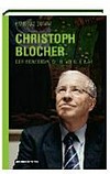 Christoph Blocher : der konservative Revolutionär /