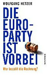Die Euro-Party ist vorbei : wer bezahlt die Rechnung? /