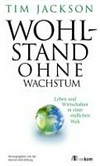 Wohlstand ohne Wachstum : Leben und Wirtschaften in einer endlichen Welt /