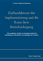 Einflussfaktoren der Implementierung und die Kunst ihrer Berücksichtigung : eine qualitative Studie zur leistungsorientierten Entlohnung in öffentlichen Verwaltungen der Schweiz /