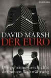 Der Euro : die geheime Geschichte der neuen Weltwährung /