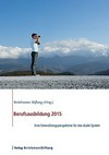 Berufsausbildung 2015 : eine Entwicklungsperspektive für das duale System /