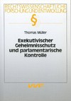 Exekutivischer Geheimnisschutz und parlamentarische Kontrolle /