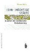 (Ohn-)mächtige Städte in Zeiten der neoliberalen Globalisierung /