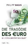 Die Tragödie des Euro : ein System zerstört sich selbst /