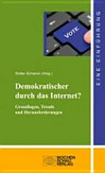 Demokratischer durch das Internet? : Grundlagen, Trends und Herausforderungen ; eine Einführung /