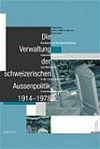 Die Verwaltung der schweizerischen Aussenpolitik 1914-1978 : Bundesrat und Bundesverwaltung : Entscheidungsprozesse und Netzwerke in der Landwirtschafts- und Umweltschutzaussenpolitik /