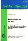 Neutral zwischen Ost und West? : Infragestellung und Konsolidierung der schweizerischen Neutralitätspolitik durch den Beginn des Kalten Krieges, 1947-1952 /