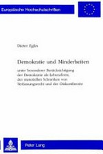 Demokratie und Minderheiten : unter besonderer Berücksichtigung der Demokratie als Lebensform, der materiellen Schranken von Verfassungsrecht und der Diskurstheorie /