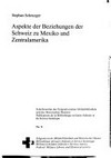 Aspekte der Beziehungen der Schweiz zu Mexiko und Zentralamerika /
