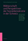 Wählerschaft und Perspektiven der Sozialdemokratie in der Schweiz / Silja Häusermann ... [et al.]