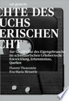 Zur Geschichte des Eigengebrauchs im schweizerischen Urheberrecht : Entwicklung, Erkenntnisse, Quellen /