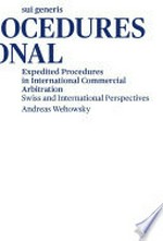 Expedited procedures in international commercial arbitration : Swiss and international perspectives /