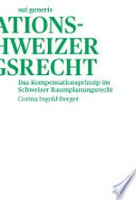 Das Kompensationsprinzip im Schweizer Raumplanungsrecht /